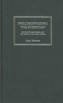 Cover of: Philosophizing the Everyday: Revolutionary Praxis and the Fate of Cultural Theory (Marxism and Culture)