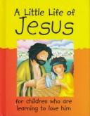 A Little Life of Jesus by Lois Rock