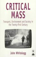 Cover of: Critical mass: transport, environment and society in the twenty-first century