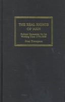 Cover of: The real rights of man: political economies for the working class, 1775-1850