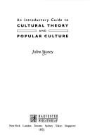 Cover of: An introductory guide to cultural theory and popular culture by John Storey, John Storey