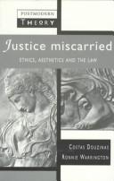 Cover of: Justice Miscarried: Ethics and Aesthetics in Law (Postmodern Theory Series)