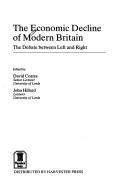 Cover of: The Economic decline of modern Britain: the debate between left and right