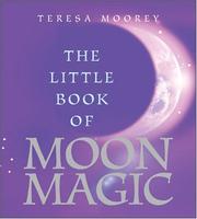 Cover of: The Little Book of Moon Magic | Teresa Moorey
