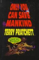 Cover of: Only You Can Save Mankind (Galaxy Children's Large Print Books) by Terry Pratchett