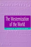 Cover of: modernization of the world: the significance, scope, and limits of the drive towards global uniformity