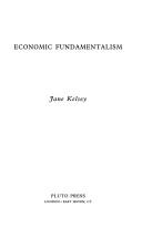 Economic Fundamentalism (Labour & Society International) by Jane Kelsey