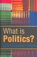 Cover of: What is politics? by edited by Adrian Leftwich.