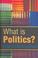 Cover of: What Is Politics?