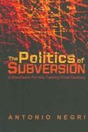 Cover of: The politics of subversion: a manifesto for the twenty-first century