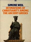 Intimations of Christianity Among the Ancient Greeks by Simone Weil