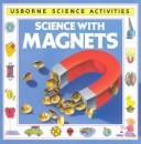 Cover of: Science With Magnets (Usborne Science Activities) by Helen Edom