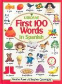 Cover of: The First Hundred Words in Spanish (Usborne First Hundred Words) by Heather Amery