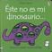 Cover of: Este No Es Mi Dinosaurio
