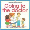 Cover of: Going to the Doctor (Usborne First Experiences) by Anne Civardi