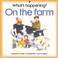 Cover of: Whats Happening on the Farm (What's Happening? Series)