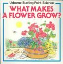 Cover of: What Makes a Flower Grow?