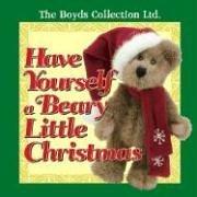 Cover of: Have Yourself a Beary Little Christmas (The Boyds Collected Ltd)