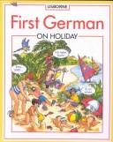 Cover of: First German on Holiday (First Languages) by Kathy Gemmell, Jenny Tyler, Kathy Gemmell, Jenny Tyler