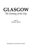Cover of: Glasgow: the forming of the city