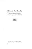 Cover of: Beyond the brochs: changing perspectives on the later Iron Age in Atlantic Scotland