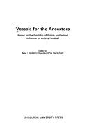 Cover of: Vessels for the ancestors by edited by Niall Sharples and Alison Sheridan.