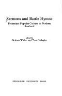 Cover of: Sermons and battle hymns: Protestant popular culture in modern Scotland
