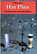 Cover of: Hat Pins (Shire Albums) (Shire Album S.) by Eve Eckstein, June Firkins