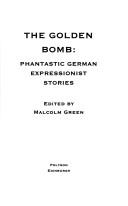 Cover of: The Golden Bomb: Phantastic German Expressionist Stories (Fiction Series)