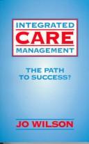Cover of: Integrated care management: the path to success?