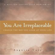 Cover of: You Are Irreplaceable: Change the Way You Look at Your Life