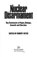 Nuclear disarmament by Robert J. Heyer
