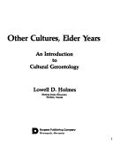 Cover of: Other cultures, elder years: an introduction to cultural gerontology