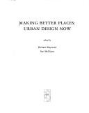 Cover of: Making Better Places Urban Design Now by Ian Robertson Sinclair