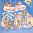 Cover of: Story of the Nutcracker Ballet by Deborah Hautzig