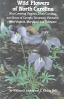 Cover of: Wild Flowers of North Carolina: Also covering Virginia, South Carolina, and areas of Georgia, Tennessee, Kentucky, West Virginia, Maryland, and Delaware