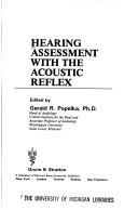 Cover of: Hearing assessment with the acoustic reflex by edited by Gerald R. Popelka.