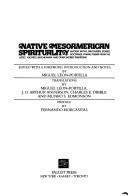 Cover of: Native Mesoamerican spirituality by edited with a foreword, introd., and notes by Miguel León-Portilla ; translations by Miguel León-Portilla ... [et al.] ; pref. by Fernando Horcasitas.
