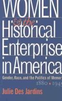Women and the Historical Enterprise in America by Julie Des Jardins