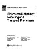 Cover of: Bioprocess technology: modelling and transport phenomena.