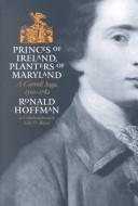 Cover of: Princes of Ireland, Planters of Maryland by Ronald Hoffman
