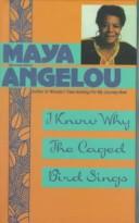 Cover of: I Know Why the Caged Bird Sings by Maya Angelou
