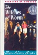 Cover of: The Witches of Worm by Zilpha Keatley Snyder