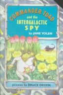 Cover of: Commander Toad and the Intergalactic Spy by Jane Yolen, Jane Yolen