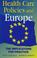 Cover of: Health care policies and Europe