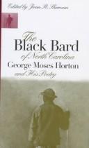 Cover of: The Black bard of North Carolina: George Moses Horton and his poetry