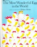 Cover of: The Most Wonderful Egg in the World by Helme Heine