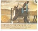 Cover of: The Glorious Flight by Alice Provensen, Martin Provensen, Alice Provensen, Martin Provensen