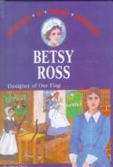 Cover of: Betsy Ross: Designer of Our Flag (Childhood of Famous Americans (Sagebrush))
