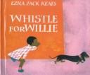 Cover of: Whistle for Willie by Ezra Jack Keats